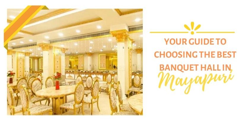 Your Guide To The Best Banquet Hall in Mayapuri