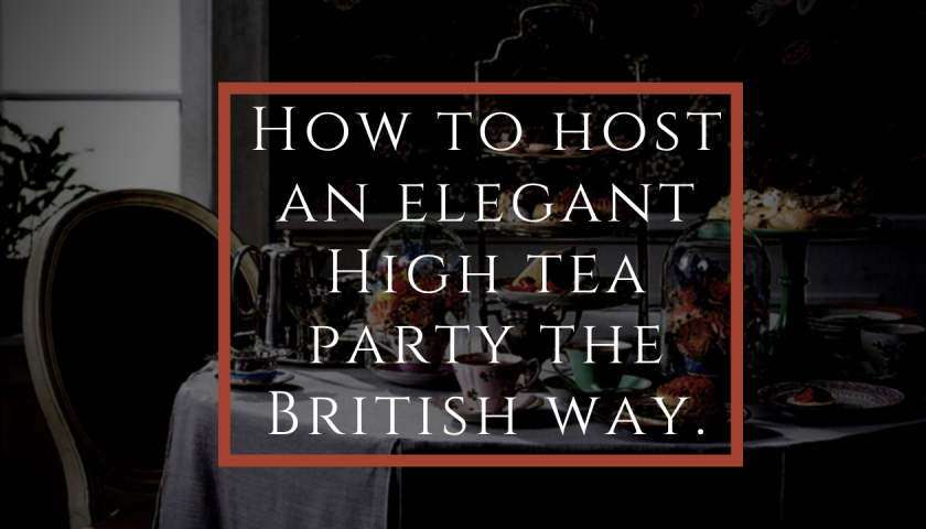 How To Host An Elegant High Tea Party The British Way