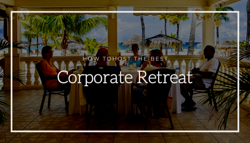 How to Host the Best Corporate Retreat
