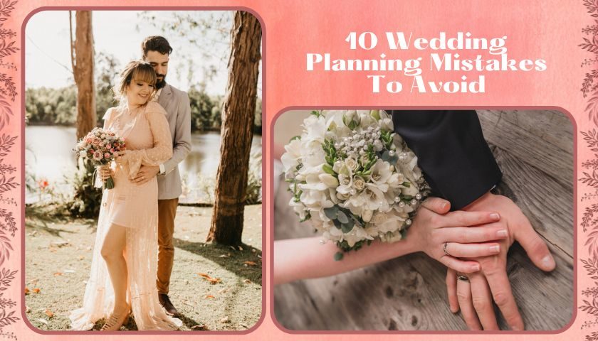 10 Wedding Planning Mistakes To Avoid