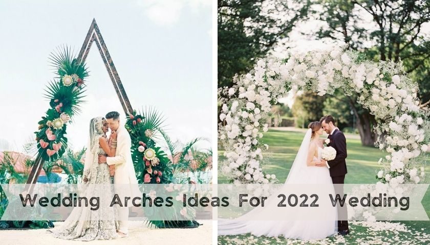 Wedding Arches Ideas For 2022 Weddings The Best 15 Styles!