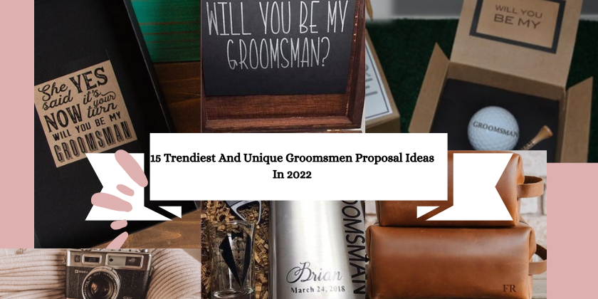 15 Trendiest And Unique Groomsmen Proposal Ideas In 2022