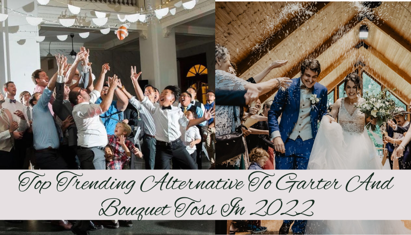 Top Trending Alternative To Garter And Bouquet Toss In 2022