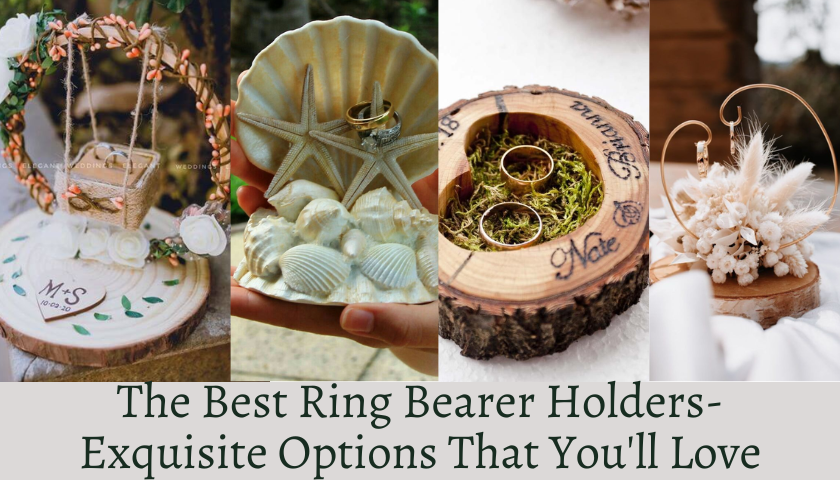 The Best Ring Bearer Holders- Exquisite Options That You'll Love