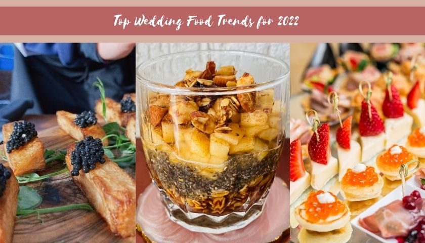 Top 10 Wedding Food Trends for 2022 Delicious New Ideas