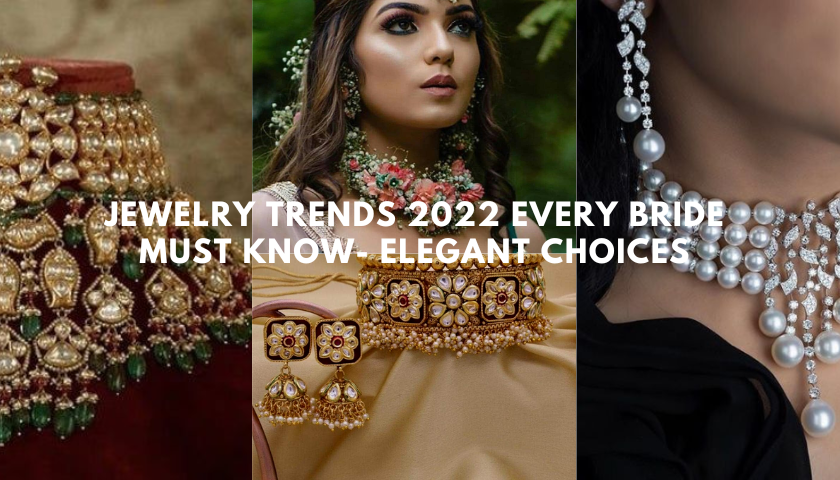 Jewelry Trends 2022 Every Bride Must Know- Elegant Choices