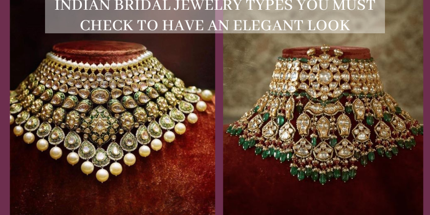 Indian Bridal Jewelry Types You Must Check To Have An Elegant Look