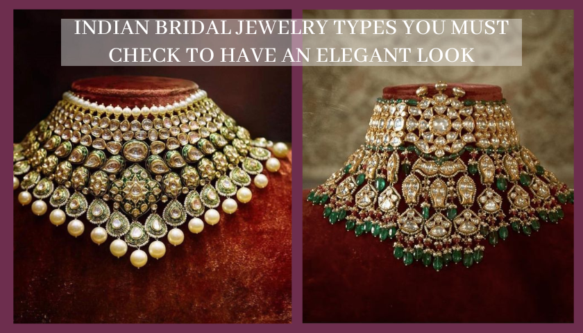Indian Bridal Jewelry Types You Must Check To Have An Elegant Look
